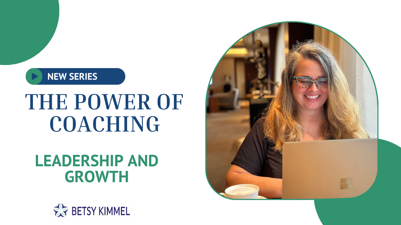 Graphic for Betsy Kimmel's leadership coaching series titled The Power of Coaching, featuring a professional portrait of Betsy working on a laptop.